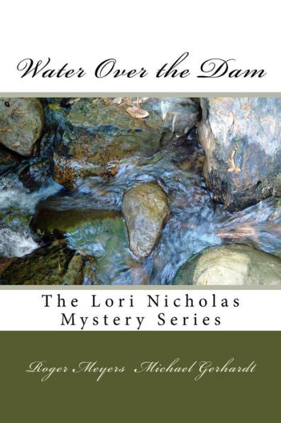 Water Over The Dam: The Lori Nicholas Mystery Series