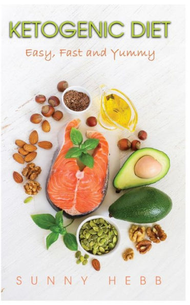 Ketogenic Diet: Easy, Fast And Yummy (Ketogenic Living)