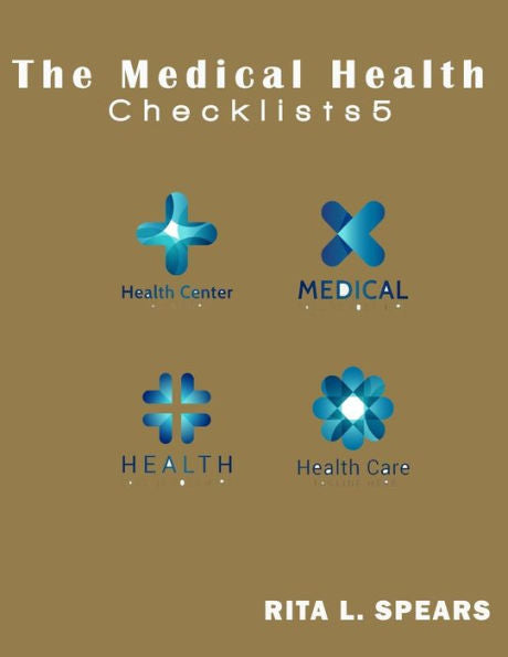 The Medical Health Checklist5: Checklists, Forms, Resources And Straight Talk To Help You Provide. (Health Checklists) (Volume 5)