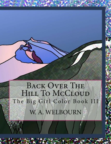 Back Over The Hill To Mccloud: The Big Girl Color Book Iii (The Big Girl Color Book Series)
