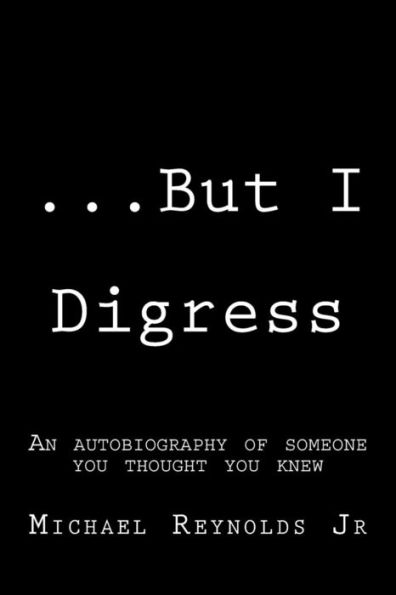 ...But I Digress: A Mixture Of Prose, Poems, Short Stories, And Dialogue
