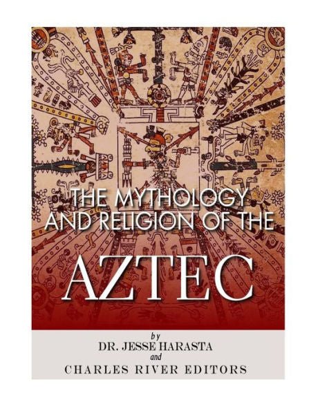 The Mythology And Religion Of The Aztec