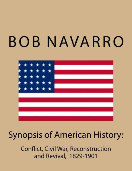 Synopsis Of American History:: Conflict, Civil War, Reconstruction And Revival, 1829-1901