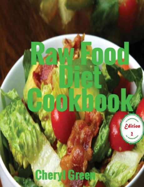 Raw Food Diet Cookbook: Recipes For Healthy Cooking And Healthy Lifestyle - 9781544883540
