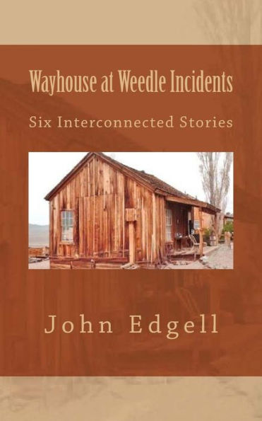 Wayhouse At Weedle Incidents: Six Interconnected Stories