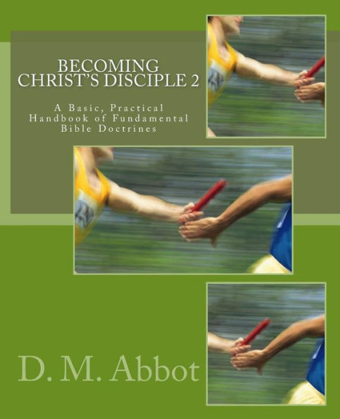 Becoming Christ's Disciple 2: A Basic, Practical Handbook Of Fundamental Bible Doctrines (Christian Growth Series)