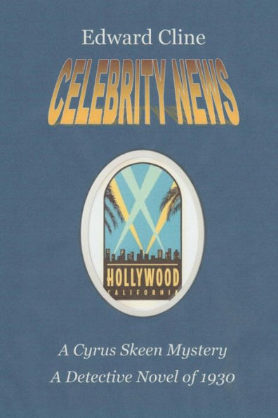 Celebrity News: A Detective Novel Of 1930 (The Cyrus Skeen Mysteries) (Volume 26)
