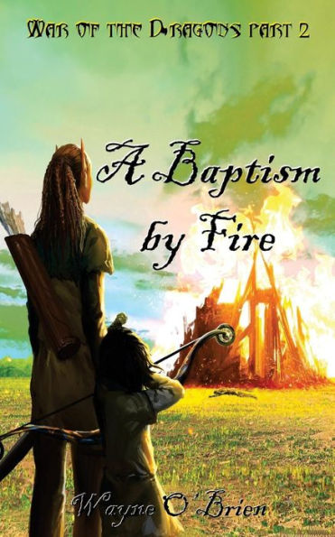 A Baptism By Fire (War Of The Dragons) (Volume 2)