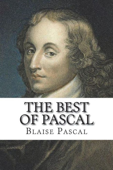 The Best Of Pascal: Selections From The Pensees