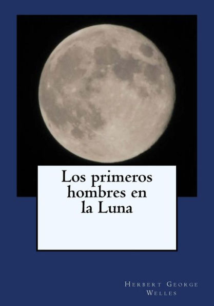 Los Primeros Hombres En La Luna (Spanish Edition) - 9781544923161