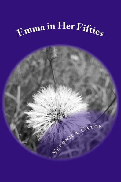 Emma In Her Fifties: A Woman Going Through The Changes That Happen In A Woman's Life In Her Fifties. Accepting Truth, Finding New Love,