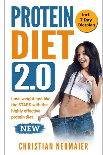 Protein Diet 2.0 - Lose Weight Fast Like The Stars With The Highly Effective Protein Diet: (High Protein Diet,Atkins Diet,Diabetes Diet,Lose Your Belly Diet,Burn Fat Fast,Lose Weight Book)