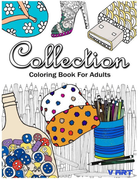 Collection Coloring Book For Adults Relaxation (Art Therapy & Relaxation Coloring Books)