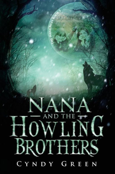 Nana And The Howling Brothers: The Nana Files Book 3