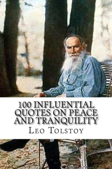 Leo Tolstoy: 100 Influential Quotes On Peace And Tranquility