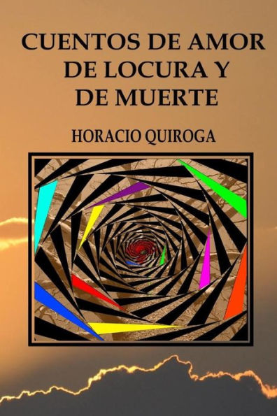 Cuentos De Amor De Locura Y De Muerte (Spanish Edition) - 9781544940113