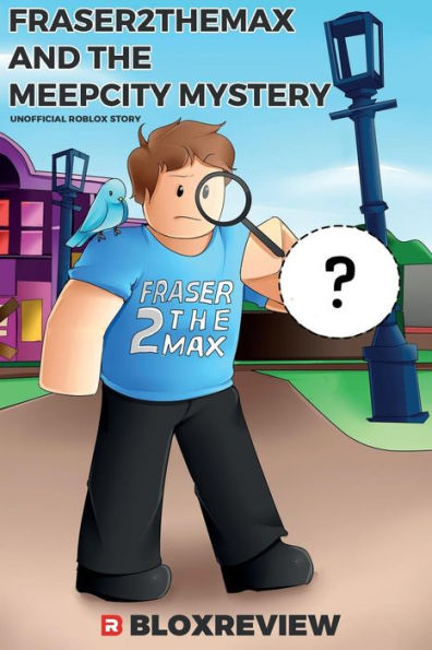 Fraser2Themax And The Meepcity Mystery: F2Tm (Adventures In Roblox) (Volume 1)