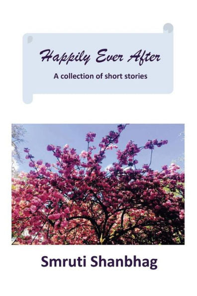 Happily Ever After: A Collection Of Short Stories