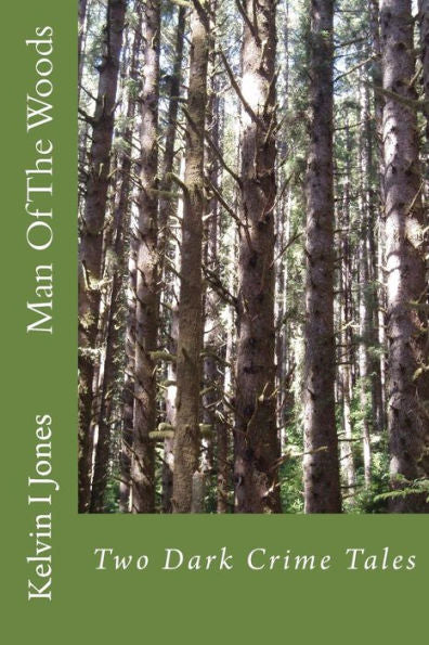 Man Of The Woods: A Dark Crime Tale
