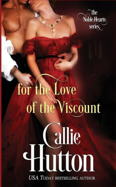 For Love Of The Viscount (The Noble Hearts Series)