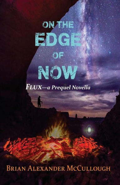 On The Edge Of Now: Flux - A Prequel Novella