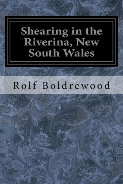 Shearing In The Riverina, New South Wales - 9781545006122