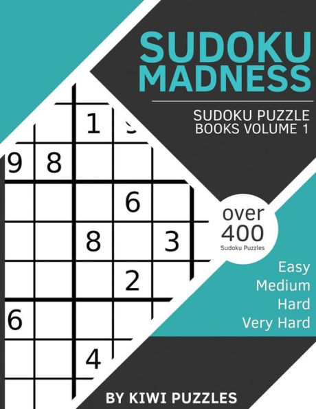 Sudoku Madness: Over 400 Sudoku Puzzles (Easy, Medium, Hard, Very Hard) (Sudoku Puzzle Books)
