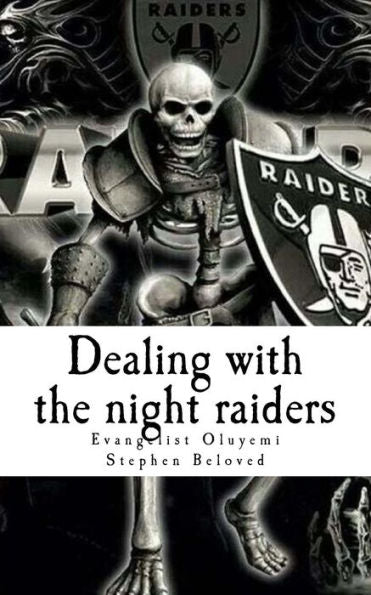 Dealing With The Night Raiders: With Dreams To Beware Of And Destiny Changing Prayer Points (Deliverance Anatomy)