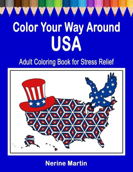 Color Your Way Around Usa: Adult Coloring Book For Stress Relief