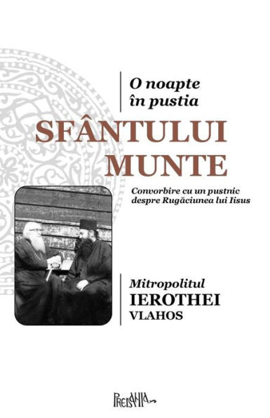 O Noapte In Pustia Sfantului Munte: Convorbire Cu Un Pustnic Despre Rugaciunea Lui Iisus (Romanian Edition)