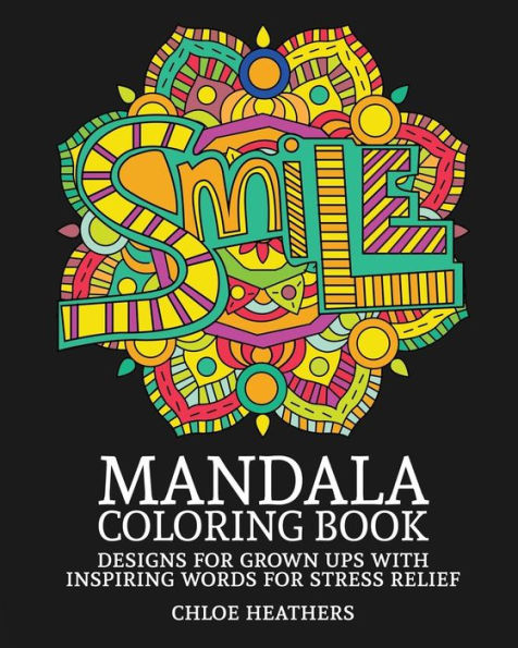 Mandala Coloring Book: Designs For Grown Ups With Inspiring Words For Stress Relief