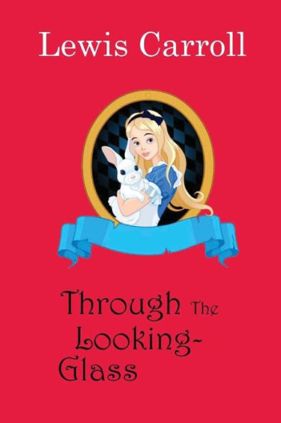 Through The Looking-Glass - 9781545053911