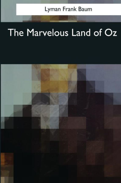 The Marvelous Land Of Oz - 9781545063767