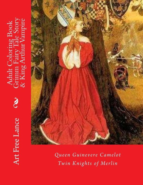 Adult Coloring Book Grimm Fairy Tale Story & King Arthur Vampire: Queen Guinevere Camelot Twin Knights Of Merlin (Twin Vampire Knight)