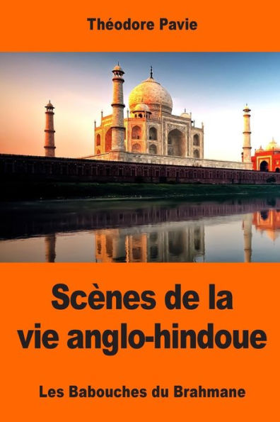 ScEnes De La Vie Anglo-Hindoue: Les Babouches Du Brahmane (French Edition)