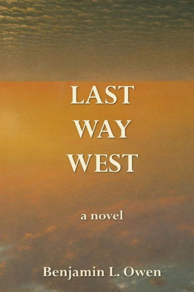 Last Way West: A Novel