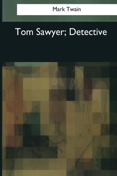 Tom Sawyer, Detective - 9781545081068