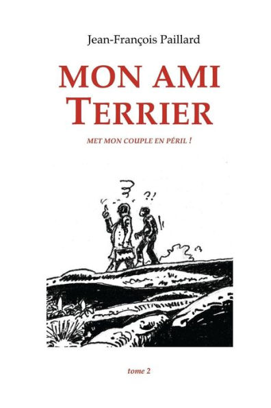 Mon Ami Terrier: ...Met Mon Couple En P?ril ! (Volume 2) (French Edition)