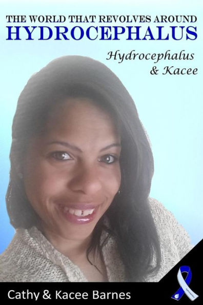 The World That Revolves Around Hydrocephalus: Hydrocephalus And Kacee