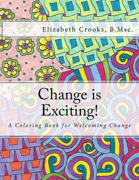 Change Is Exciting!: A Coloring Book For Welcoming Change