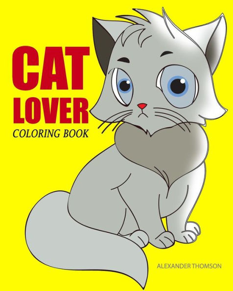 Cat Lover Coloring Book: Cat Coloring Book For Adults - 9781545129296