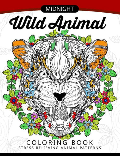 Midnight Wild Animal Coloring Book: An Adult Coloring Book Awesome Design Of Panda, Tiger, Lion, Rabbit And Others