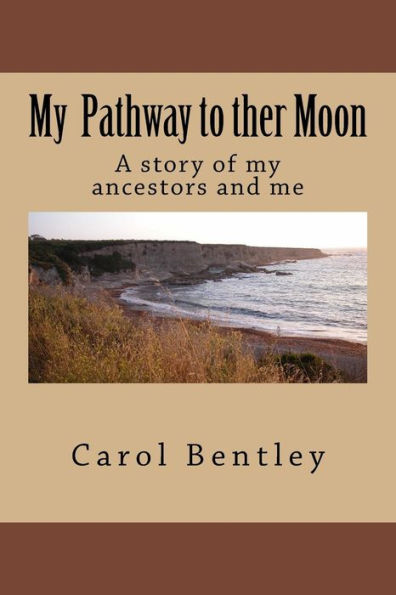 My Pathway To Ther Moon: A Story Of My Ancestors And Me