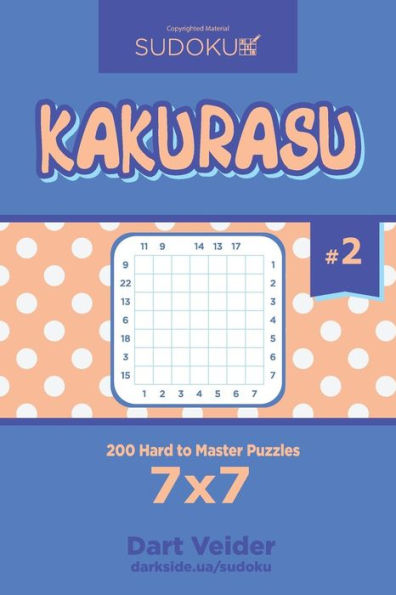 Sudoku Kakurasu - 200 Hard To Master Puzzles 7X7 (Volume 2)