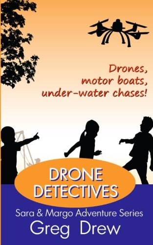 Drone Detectives: Sara & Margo Adventure Series (Volume 2)
