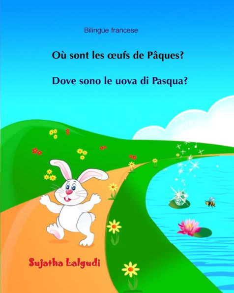 Bilingue Francese: Dove Sono Le Uova Di Pasqua: Bilingue Con Testo Francese A Fronte - Bilingue Avec Le Texte ParallEle, Livre Enfant Italien, ... Illustrato Per Bambini) (French Edition)