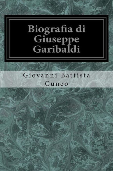Biografia Di Giuseppe Garibaldi (Italian Edition)
