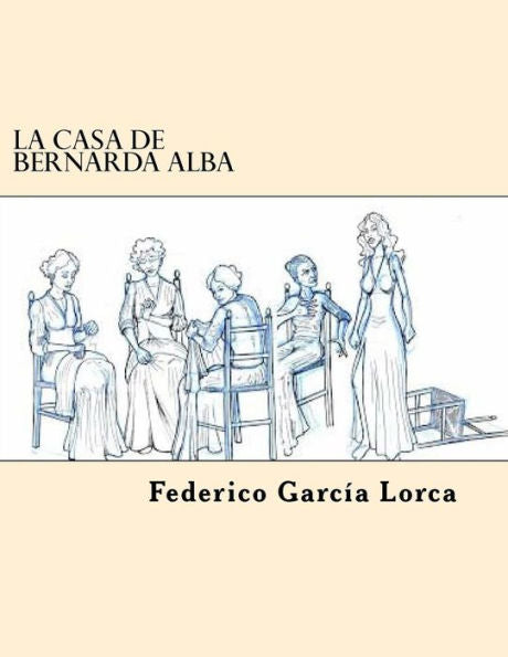 La Casa De Bernarda Alba (Spanish Edition) - 9781545164280
