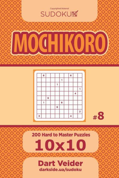 Sudoku Mochikoro - 200 Hard To Master Puzzles 10X10 (Volume 8)