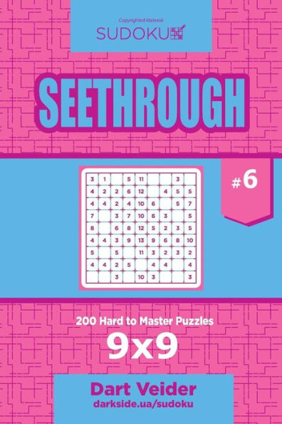 Sudoku Seethrough - 200 Hard To Master Puzzles 9X9 (Volume 6)